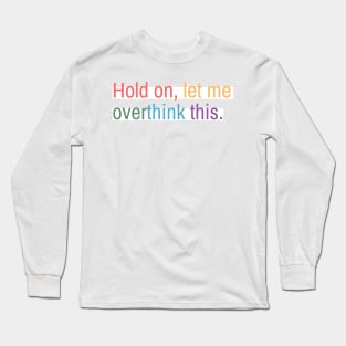 Hold on, let me overthink this mini Long Sleeve T-Shirt